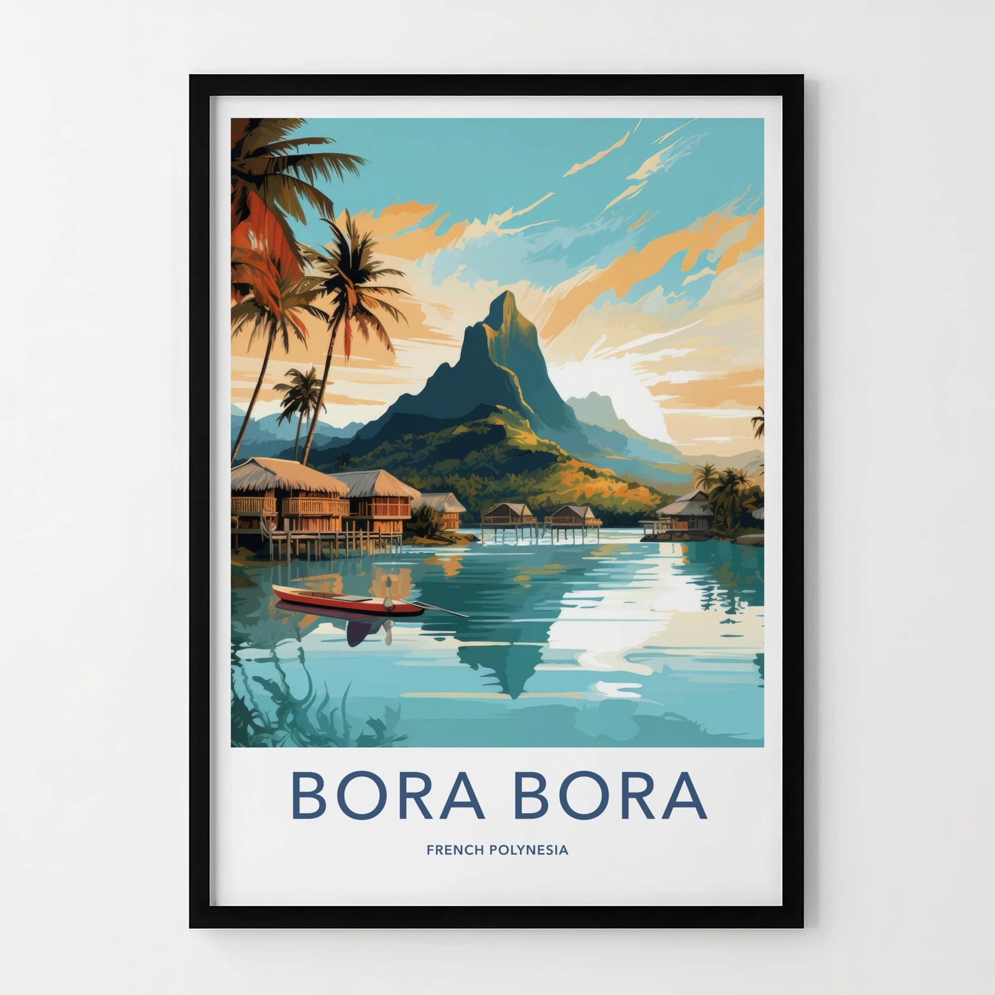Bora Bora Poster - French Polynesia Travel Print - Overwater Bungalow Scene Home Decor