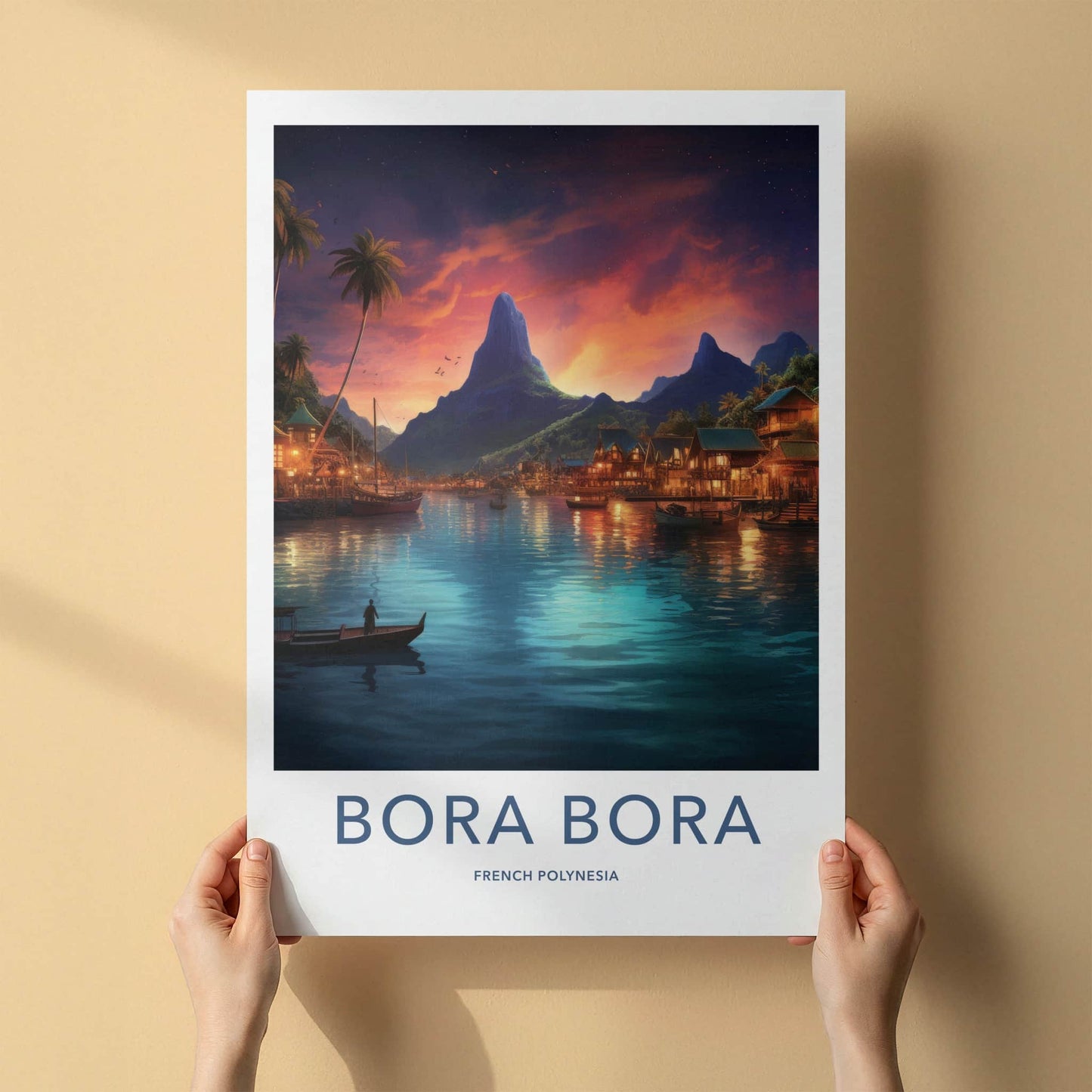 Bora Bora Poster - French Polynesia Wall Art - Mountain Lagoon Village Gift