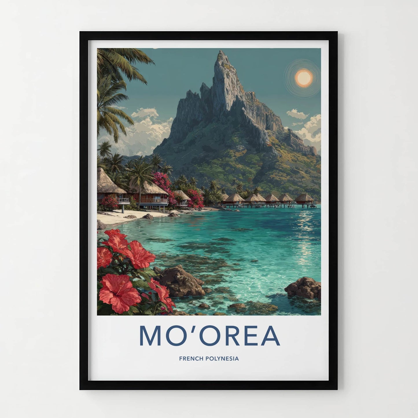 Moorea Poster - French Polynesia Travel Art - Mountain Lagoon Bungalows Home Decor